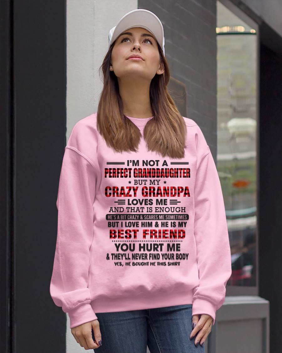 I'M NOT A PERFECT GRANDDAUGHTER BUT MY CRAZY GRANDPA LOVES ME AND THAT IS ENOUGH - FROM GRANDPA - TLEE00 (SKU11-12-00)