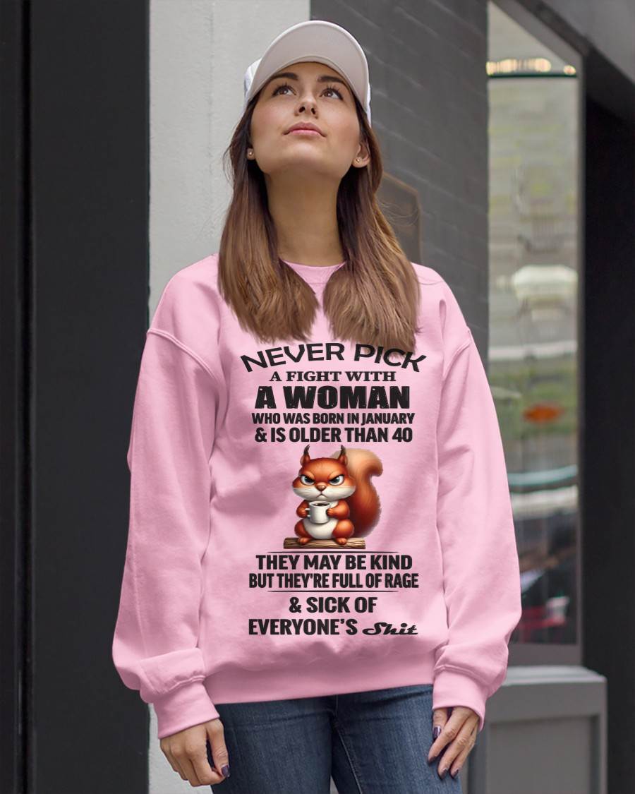 JANUARY - NEVER PICK A FIGHT WITH A WOMAN WHO WAS BORN IN JANUARY & IS OLDER THAN 40 - FOR WOMEN - TLEE01 (SKU09-129-01)