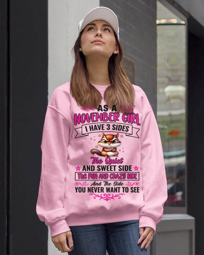 NOVEMBER - AS A NOVEMBER GIRL I HAVE 3 SIDES THE QUIET AND SWEET SIDE THE FUN AND CRAZY SIDE AND THE SIDE YOU NEVER WANT TO SEE - FOR WOMEN - TLEE11 (SKU09-37-11)