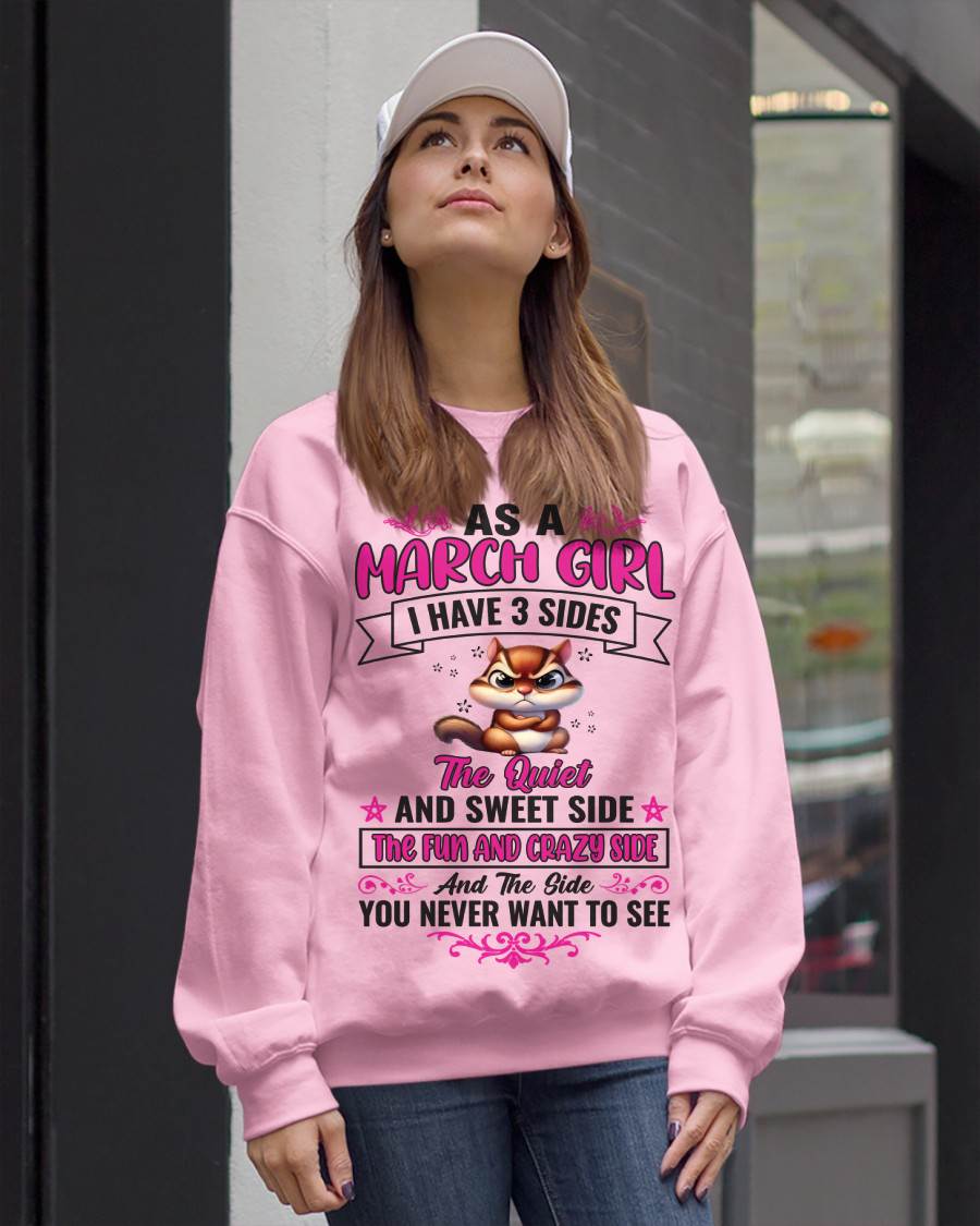 MARCH - AS A MARCH GIRL I HAVE 3 SIDES THE QUIET AND SWEET SIDE THE FUN AND CRAZY SIDE AND THE SIDE YOU NEVER WANT TO SEE - FOR WOMEN - TLEE03 (SKU09-37-03)