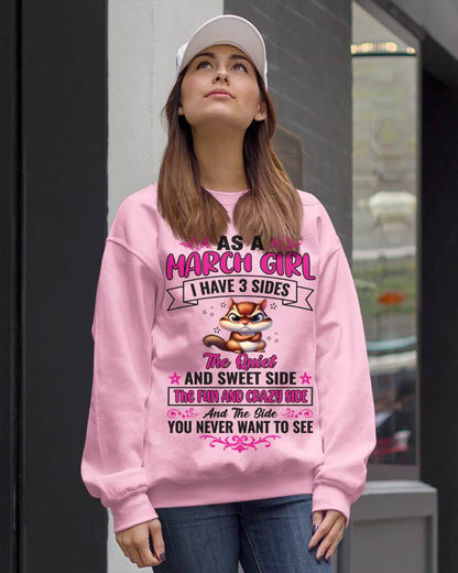 MARCH - AS A MARCH GIRL I HAVE 3 SIDES THE QUIET AND SWEET SIDE THE FUN AND CRAZY SIDE AND THE SIDE YOU NEVER WANT TO SEE - FOR WOMEN - TLEE03 (SKU09-37-03)