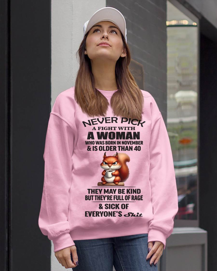 NOVEMBER - NEVER PICK A FIGHT WITH A WOMAN WHO WAS BORN IN NOVEMBER & IS OLDER THAN 40 - FOR WOMEN - TLEE11 (SKU09-129-11)