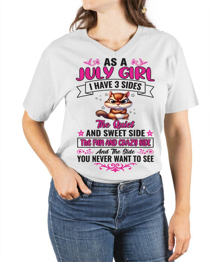 JULY - AS A JULY GIRL I HAVE 3 SIDES THE QUIET AND SWEET SIDE THE FUN AND CRAZY SIDE AND THE SIDE YOU NEVER WANT TO SEE - FOR WOMEN - TLEE07 (SKU09-37-07)