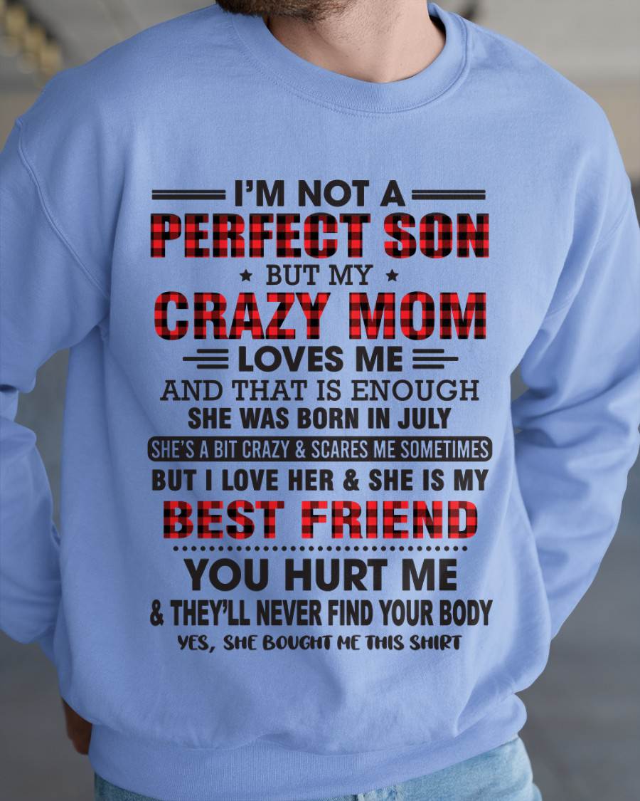 JULY - I’M NOT A PERFECT SON BUT MY CRAZY MOM LOVES ME AND THAT IS ENOUGH - FROM MOM - TLEE07 (SKU11-97-07)