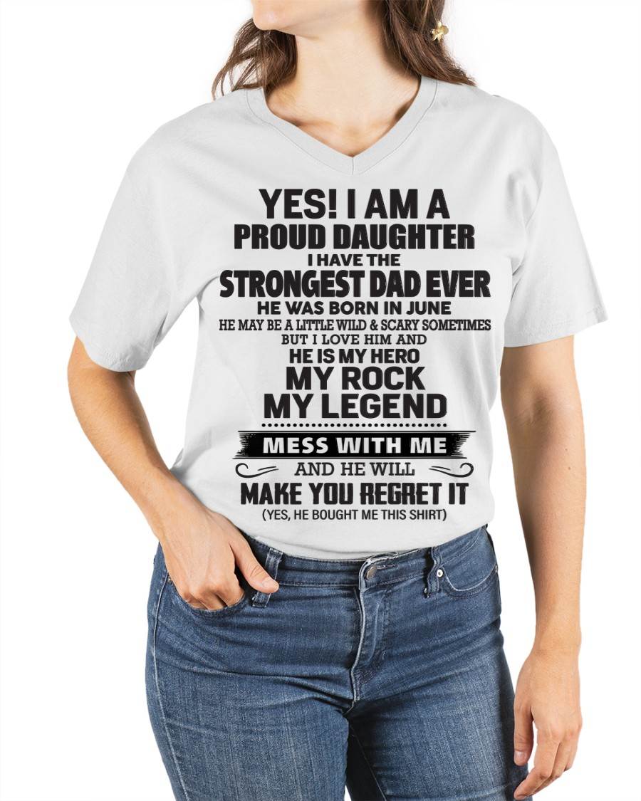 June - Yes! I Am A Proud Daughter I Have The Strongest Dad Ever - Gift From Dad - TLEE06 (SKU09-42-06)