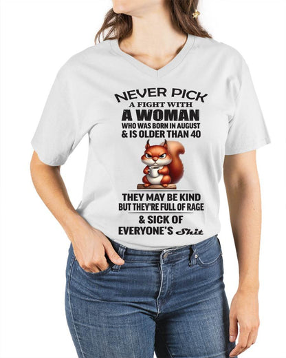 AUGUST - NEVER PICK A FIGHT WITH A WOMAN WHO WAS BORN IN AUGUST & IS OLDER THAN 40 - FOR WOMEN - TLEE08 (SKU09-129-08)