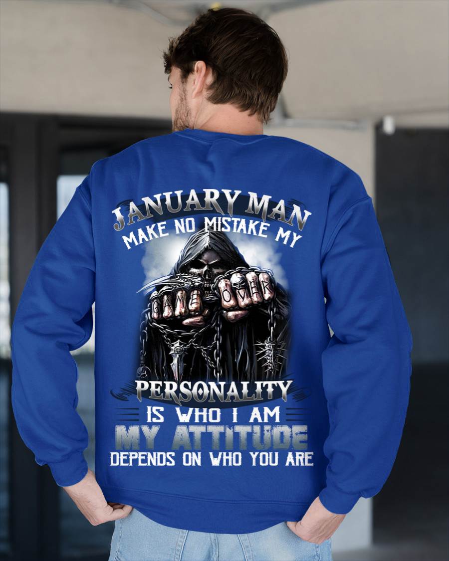 January Man Make No Mistake My Personality Is Who I Am My Attitude Depends On Who You Are - Gift For Man - TLEE01 (SKU08-83-01)