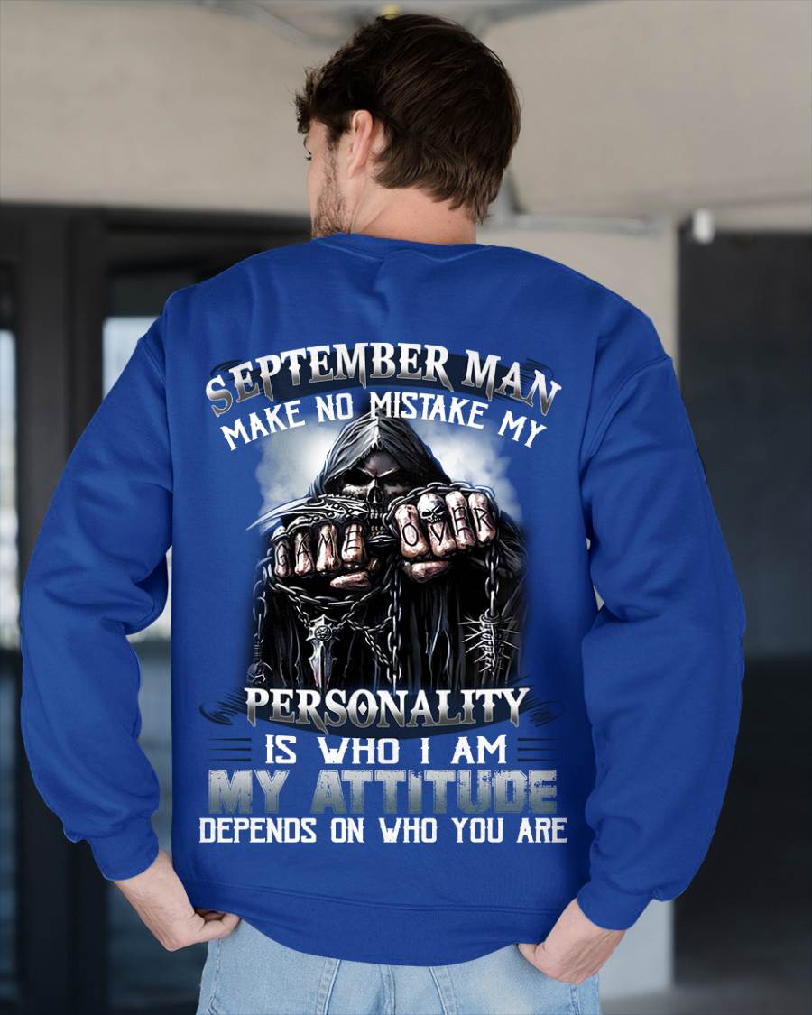 September Man Make No Mistake My Personality Is Who I Am My Attitude Depends On Who You Are - Gift For Man - TLEE09 (SKU08-83-09)