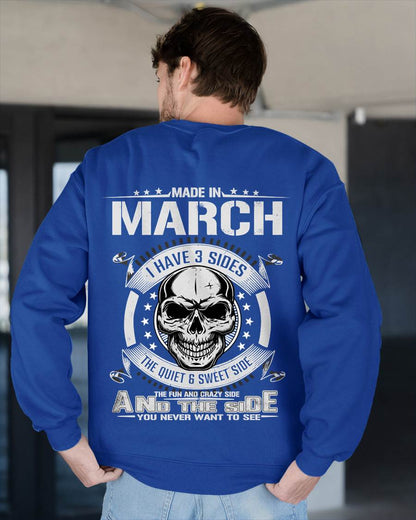 Made in March - I Have 3 Sides The Quiet & Sweet Side The Fun and Crazy Side And the Side You Never Want to See - Gift For Man - TLEE03 (SKU08-65-03)