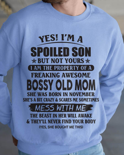 November - Yes! I'm A Spoiled Son But Not Yours I Am The Property Of A Freaking Awesome Bossy Old Mom - Gift From Mom - TLEE11 (SKU07-83-11)
