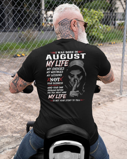 August - I Was Born In August My Life My Choices My Mistakes My Lessons - Gift For Man - TLEE08 (SKU08-36-08)