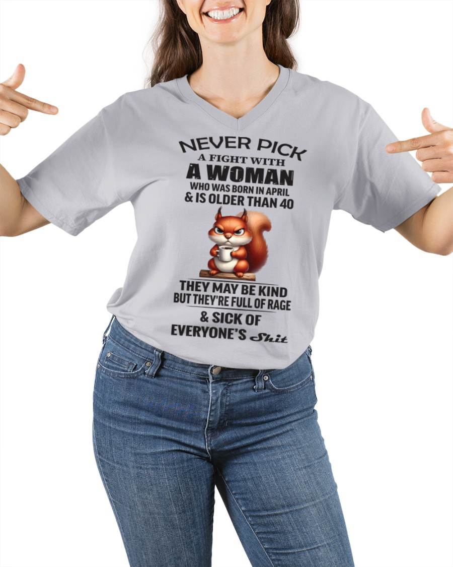 APRIL - NEVER PICK A FIGHT WITH A WOMAN WHO WAS BORN IN APRIL & IS OLDER THAN 40 - FOR WOMEN - TLEE04 (SKU09-129-04)