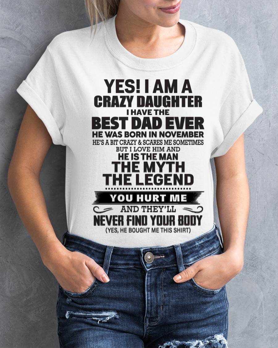 November - Yes! I Am A Crazy Daughter I Have The Best Dad Ever - Gift From Dad - TLEE11 (SKU09-09-11)