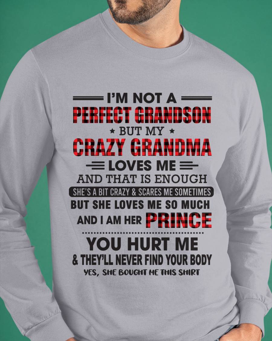 I’M NOT A PERFECT GRANDSON BUT MY CRAZY GRANDMA LOVES ME AND THAT IS ENOUGH - FROM GRANDMA - TLEE00 (SKU12-310-00)