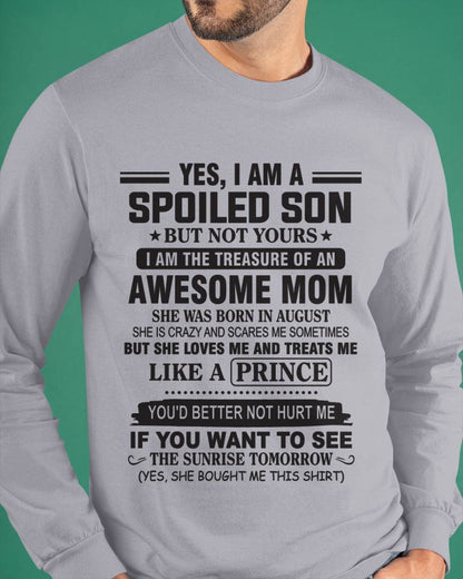 AUGUST - YES, I AM A SPOILED SON BUT NOT YOURS  I AM THE TREASURE OF AN AWESOME MOM - FROM MOM - TLEE08 (SKU10-131-08)