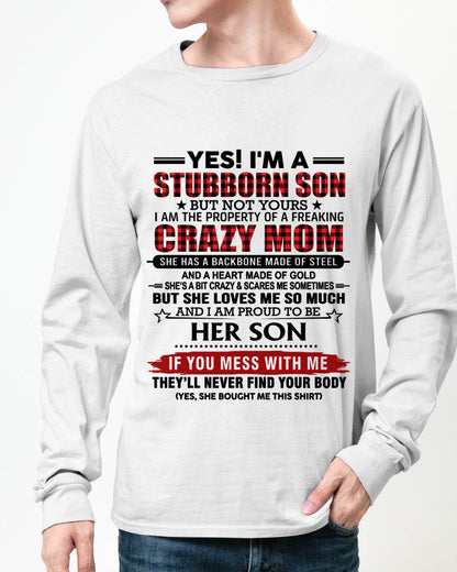 YES! I'M A STUBBORN SON BUT NOT YOURS I AM THE PROPERTY OF A FREAKING CRAZY MOM - FROM MOM - TLEE00 (SKU26T-01111-00)
