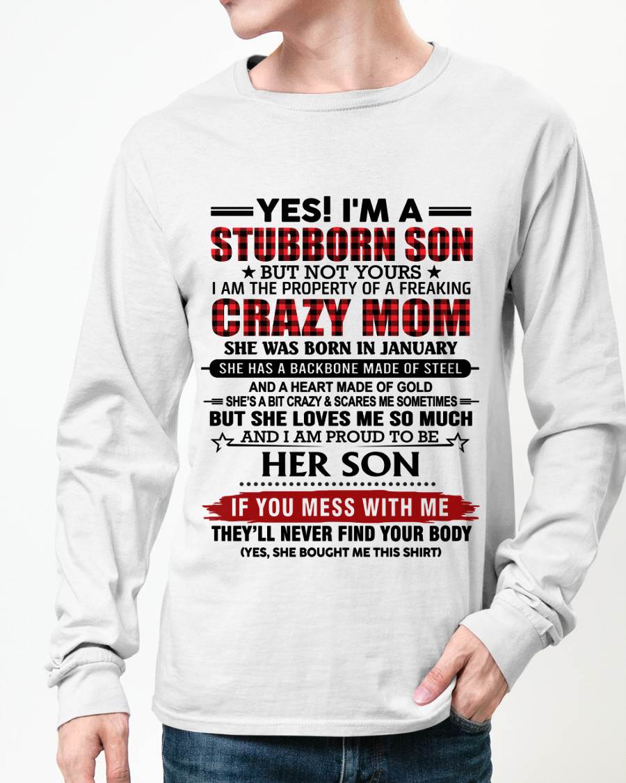 JANUARY - YES! I'M A STUBBORN SON BUT NOT YOURS I AM THE PROPERTY OF A FREAKING CRAZY MOM - FROM MOM - TLEE01 (SKU26T-01111-01)
