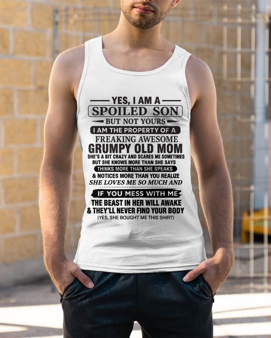 YES, I AM A SPOILED SON BUT NOT YOURS  I AM THE PROPERTY OF A FREAKING AWESOME GRUMPY OLD MOM - FROM MOM - TLEE00 (SKU12-202-00)