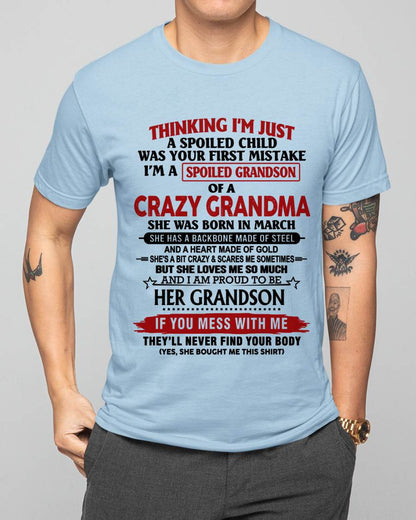 MARCH - THINKING I’M JUST A SPOILED CHILD WAS YOUR FIRST MISTAKE  I’M A SPOILED GRANDSON OF A CRAZY GRANDMA - FROM GRANDMA - TLEE03 (SKU12-228-03)