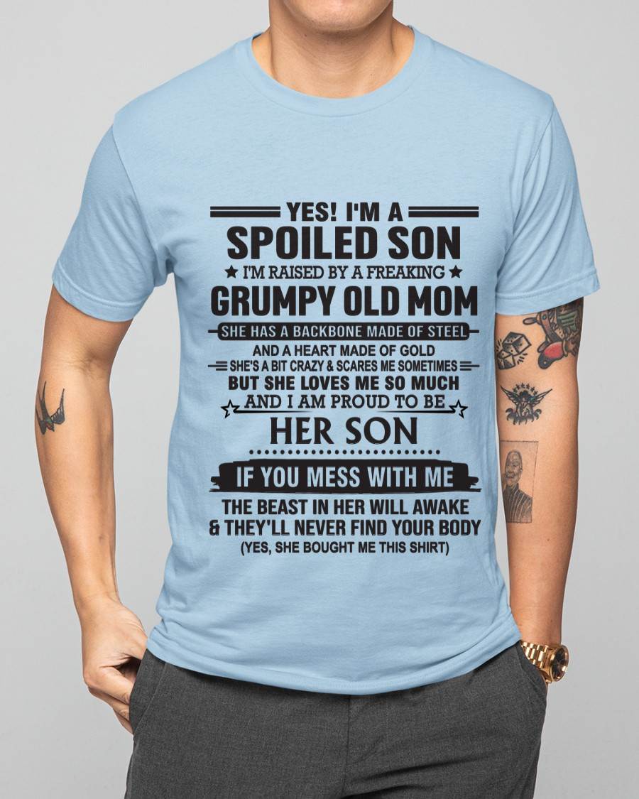 YES! I'M A SPOILED SON  I'M RAISED BY A FREAKING GRUMPY OLD MOM - FROM MOM - TLEE00 (SKU12-175-00)