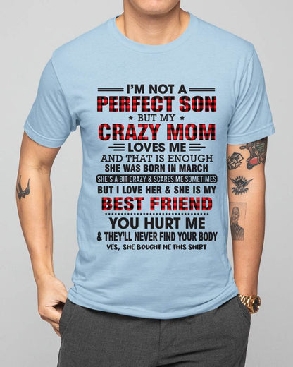 MARCH - I’M NOT A PERFECT SON BUT MY CRAZY MOM LOVES ME AND THAT IS ENOUGH - FROM MOM - TLEE03 (SKU11-97-03)