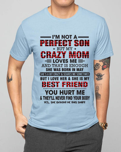 MAY - I’M NOT A PERFECT SON BUT MY CRAZY MOM LOVES ME AND THAT IS ENOUGH - FROM MOM - TLEE05 (SKU11-97-05)