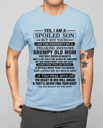MARCH - YES, I AM A SPOILED SON BUT NOT YOURS  I AM THE PROPERTY OF A FREAKING AWESOME GRUMPY OLD MOM - FROM MOM - TLEE03 (SKU12-202-03)