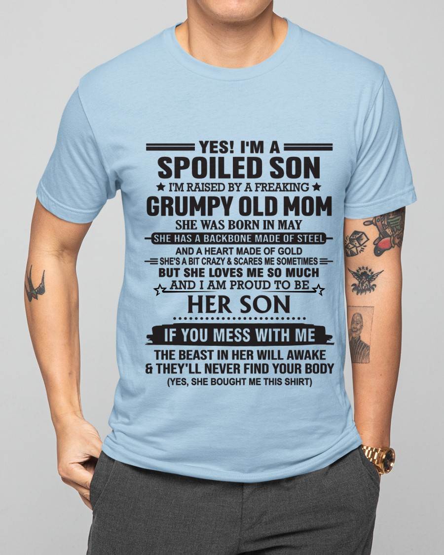 MAY - YES! I'M A SPOILED SON  I'M RAISED BY A FREAKING GRUMPY OLD MOM - FROM MOM - TLEE05 (SKU12-175-05)