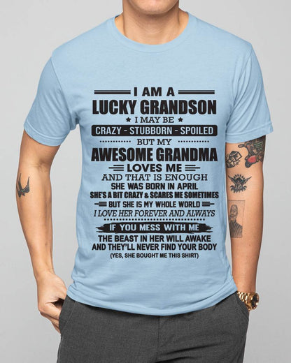APRIL - I AM A LUCKY GRANDSON I MAY BE CRAZY - STUBBORN - SPOILED BUT MY AWESOME GRANDMA LOVES ME AND THAT IS ENOUGH - FROM GRANDMA - TLEE04 (SKU11-48-04)