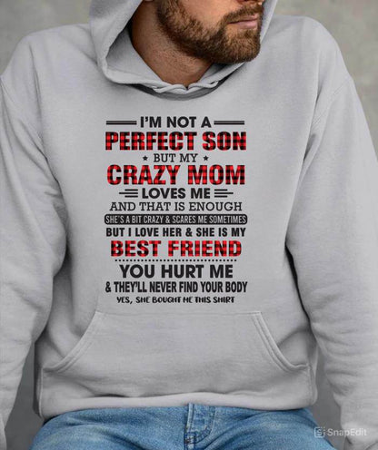 I’M NOT A PERFECT SON BUT MY CRAZY MOM LOVES ME AND THAT IS ENOUGH - FROM MOM - TLEE00 (SKU11-97-00)