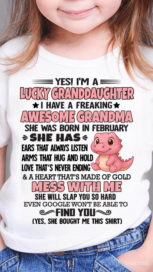FEBRUARY - YES! I'M A LUCKY GRANDDAUGHTER I HAVE A FREAKING AWESOME GRANDMA- FROM GRANDMA - TLEE02 (SKU09-132-02)