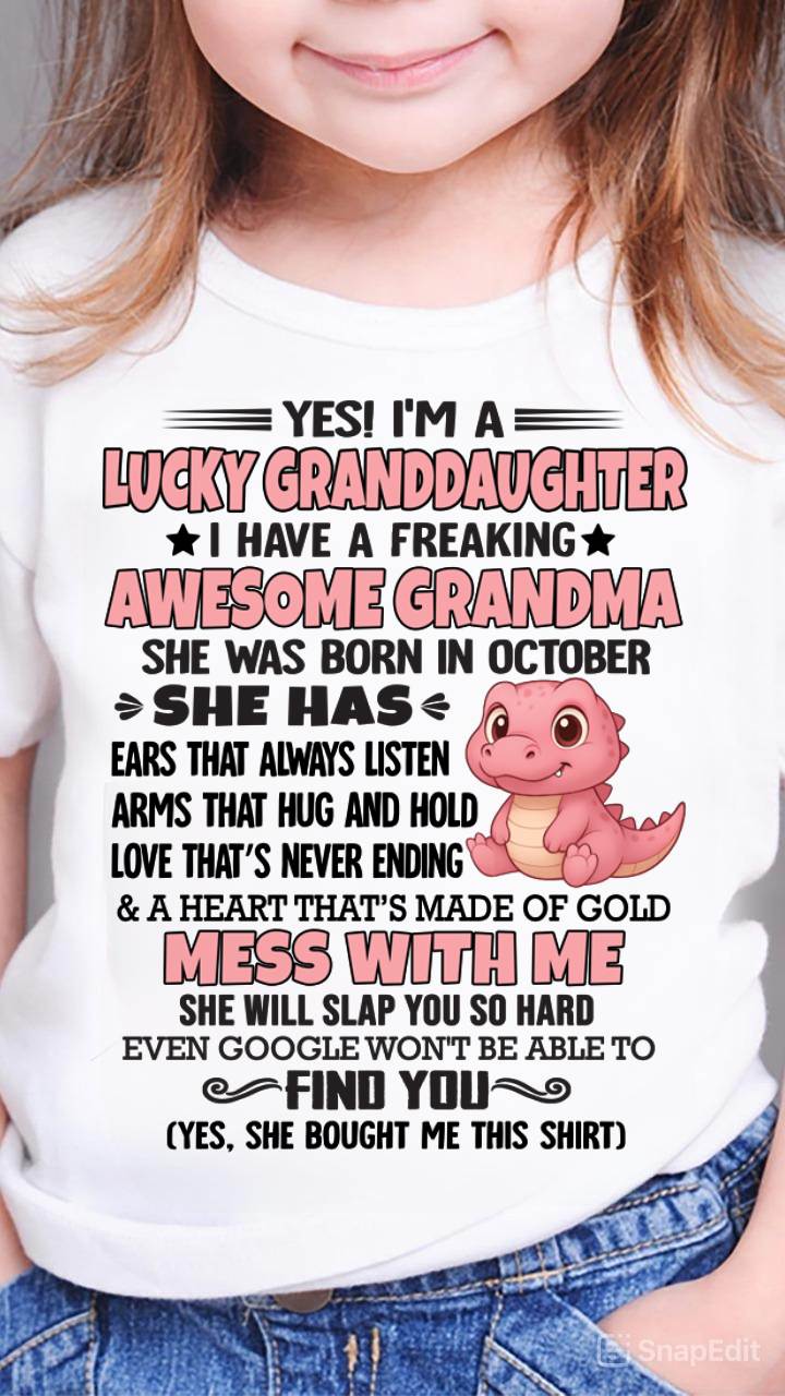 OCTOBER - YES! I'M A LUCKY GRANDDAUGHTER I HAVE A FREAKING AWESOME GRANDMA - FROM GRANDMA - TLEE10 (SKU09-132-10)