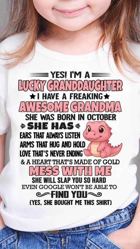 OCTOBER - YES! I'M A LUCKY GRANDDAUGHTER I HAVE A FREAKING AWESOME GRANDMA - FROM GRANDMA - TLEE10 (SKU09-132-10)