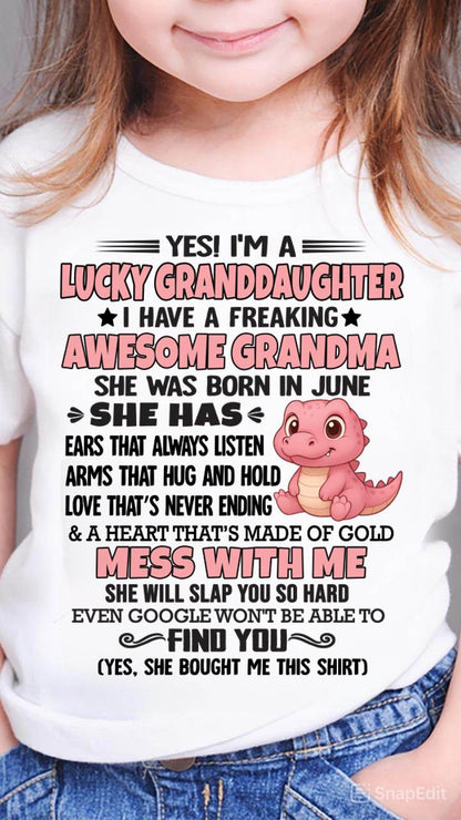 JUNE - YES! I'M A LUCKY GRANDDAUGHTER I HAVE A FREAKING AWESOME GRANDMA- FROM GRANDMA - TLEE06 (SKU09-132-06)