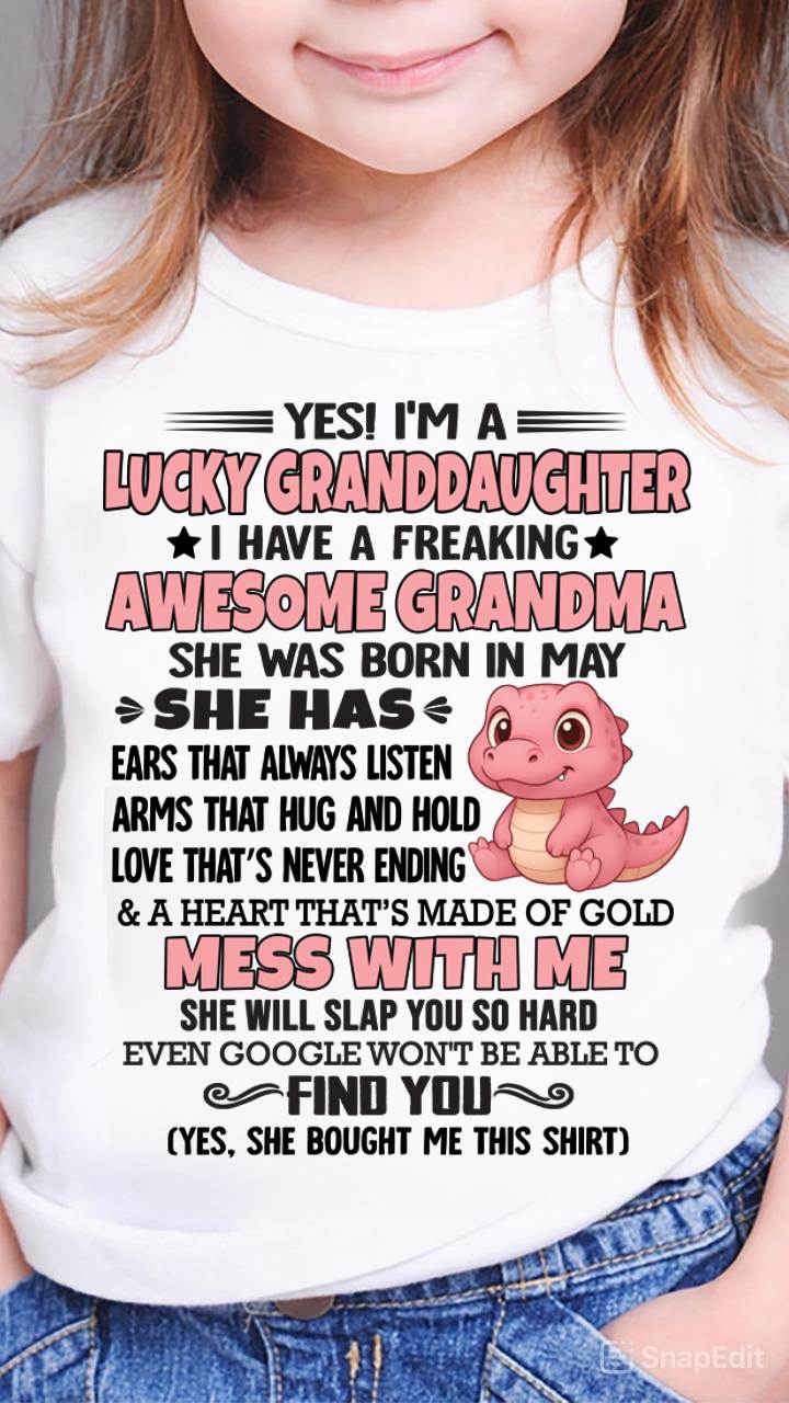 MAY - YES! I'M A LUCKY GRANDDAUGHTER I HAVE A FREAKING AWESOME GRANDMA- FROM GRANDMA - TLEE05 (SKU09-132-05)
