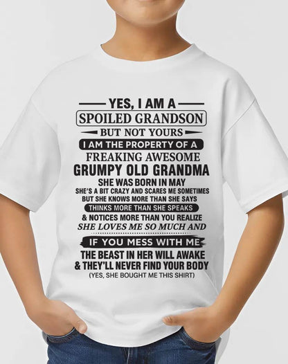 MAY - YES, I AM A SPOILED GRANDSON BUT NOT YOURS I AM THE PROPERTY OF A FREAKING AWESOME GRUMPY OLD GRANDMA - FROM GRANDMA - TLEE05 (SKU10-171-05)