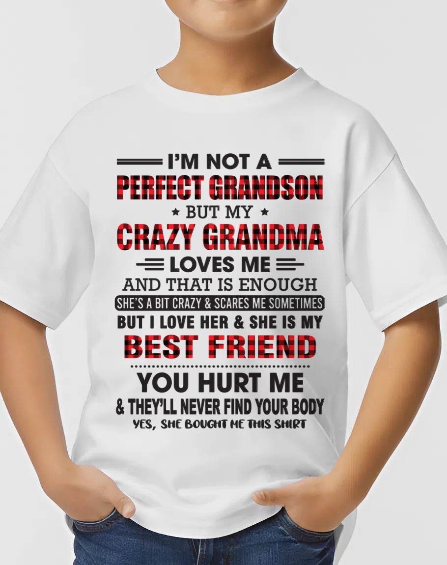I’M NOT A PERFECT GRANDSON BUT MY CRAZY GRANDMA LOVES ME AND THAT IS ENOUGH - FROM GRANDMA - TLEE00 (SKU10-167-00)