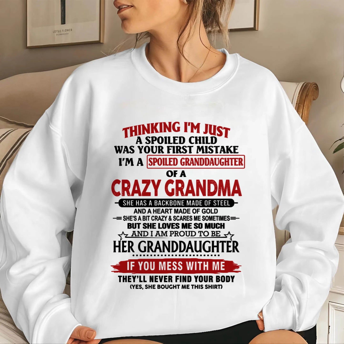 THINKING I’M JUST A SPOILED CHILD WAS YOUR FIRST MISTAKE I’M A SPOILED GRANDDAUGHTER OF A CRAZY GRANDMA - FROM GRANDMA - TLEE00 (SKU12-324-00)