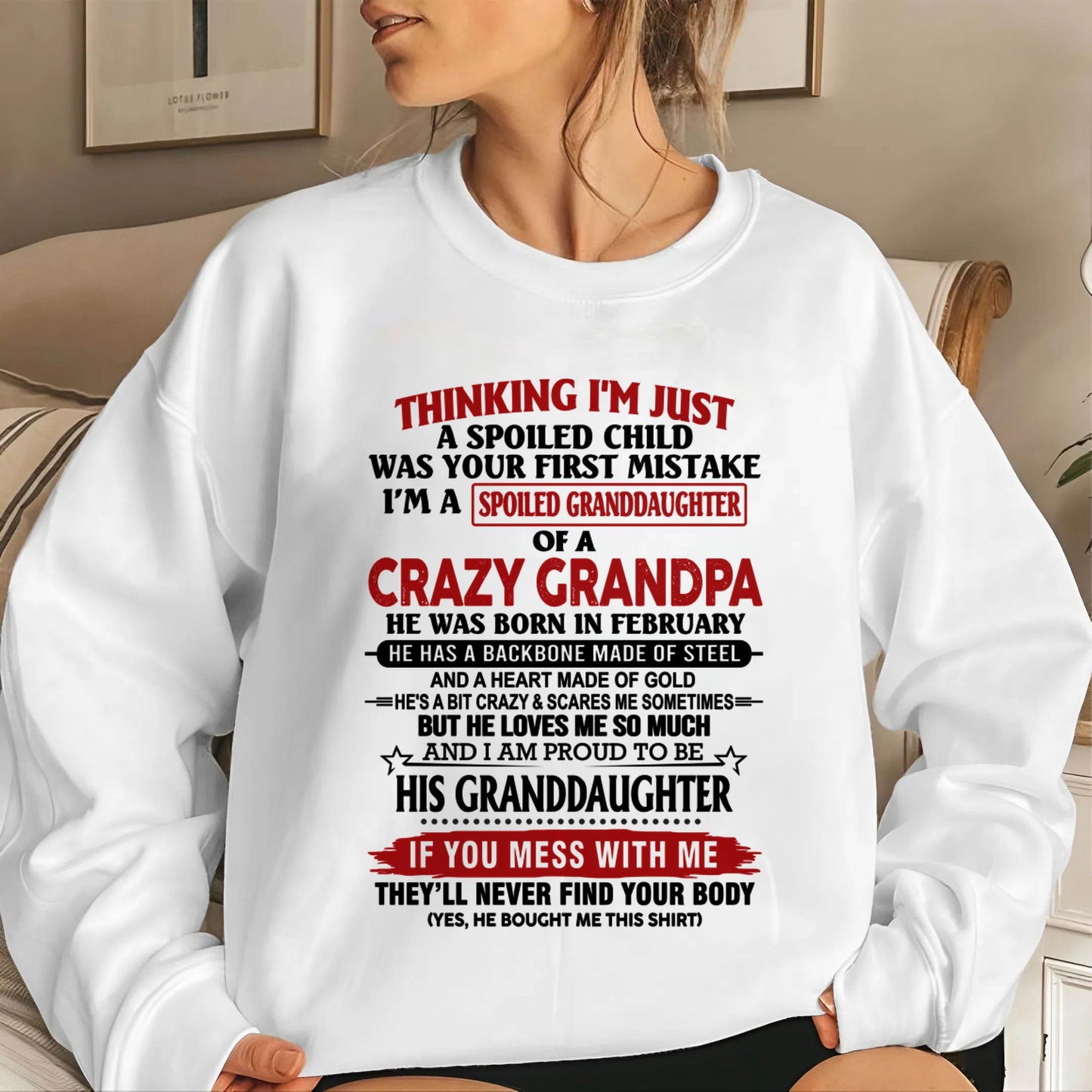FEBRUARY - THINKING I’M JUST A SPOILED CHILD WAS YOUR FIRST MISTAKE  I’M A SPOILED GRANDDAUGHTER OF A  CRAZY GRANDPA - FROM GRANDPA - TLEE02 (SKU12-256-02)