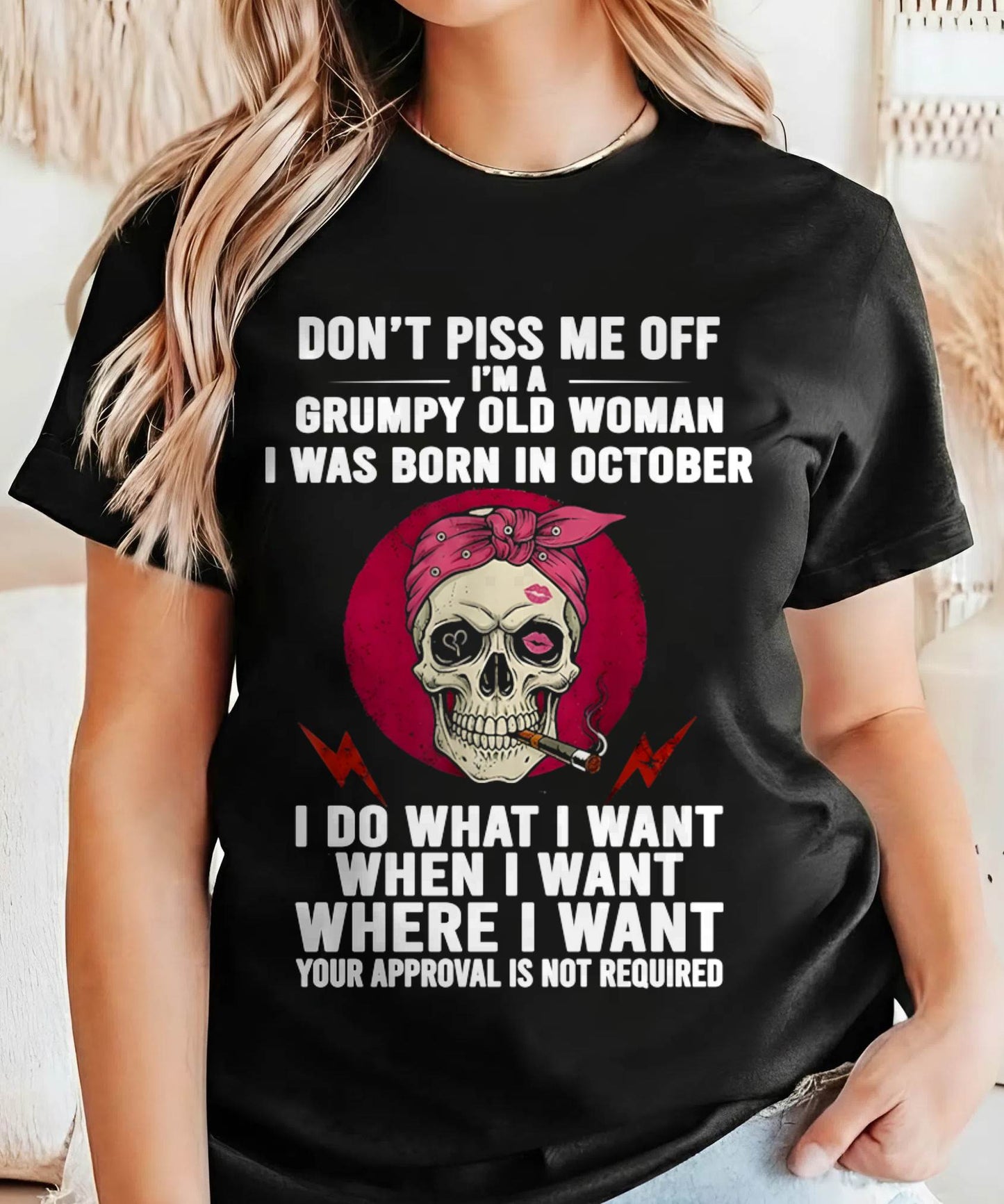 OCTOBER - DON’T PISS ME OFF I’M A GRUMPY OLD WOMAN - FOR WOMEN - TLEE10 (SKU26T-01138-10)