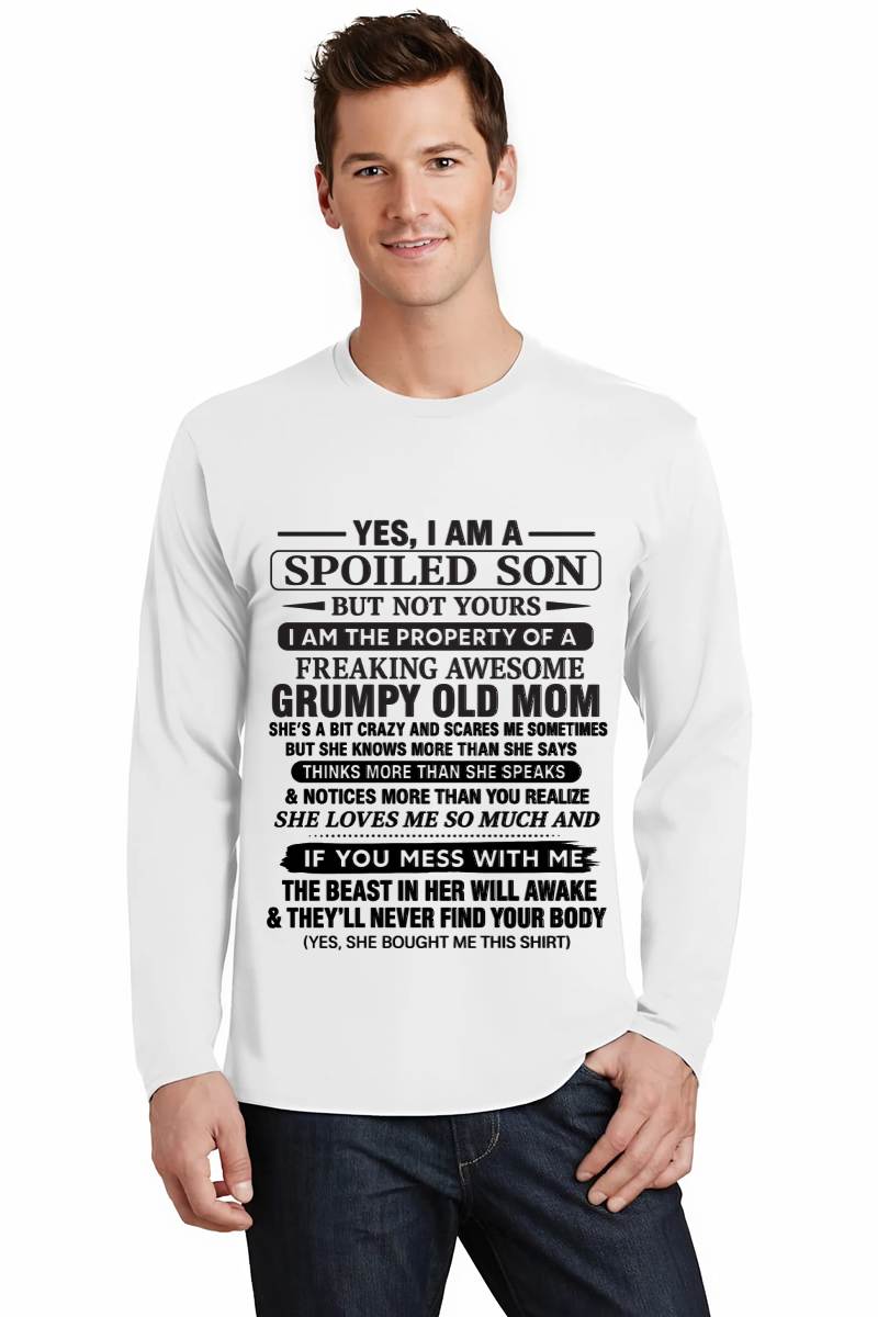 YES, I AM A SPOILED SON BUT NOT YOURS  I AM THE PROPERTY OF A FREAKING AWESOME GRUMPY OLD MOM - FROM MOM - TLEE00 (SKU12-202-00)