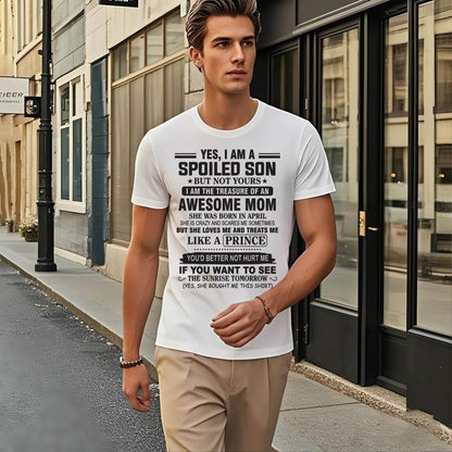 APRIL - YES, I AM A SPOILED SON BUT NOT YOURS  I AM THE TREASURE OF AN AWESOME MOM - FROM MOM - TLEE04 (SKU10-131-04)