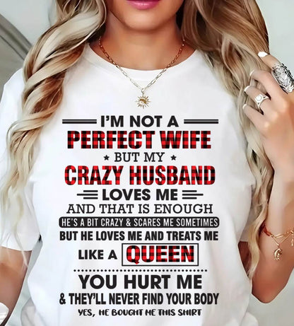 I’M NOT A PERFECT WIFE  BUT MY CRAZY HUSBAND LOVES ME  AND THAT IS ENOUGH - FROM HUSBAND - TLEE00 (SKU26T-0188-00)