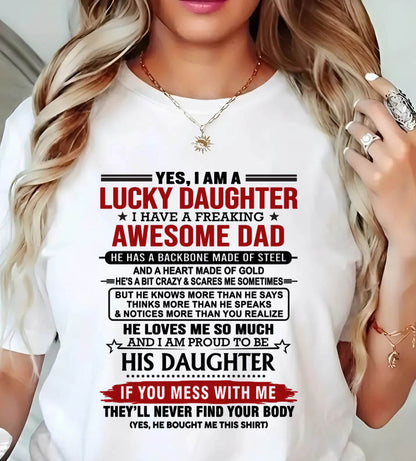 YES, I AM A LUCKY DAUGHTER I HAVE A FREAKING AWESOME DAD - FROM DAD - TLEE00 (SKU26T-0176-00)