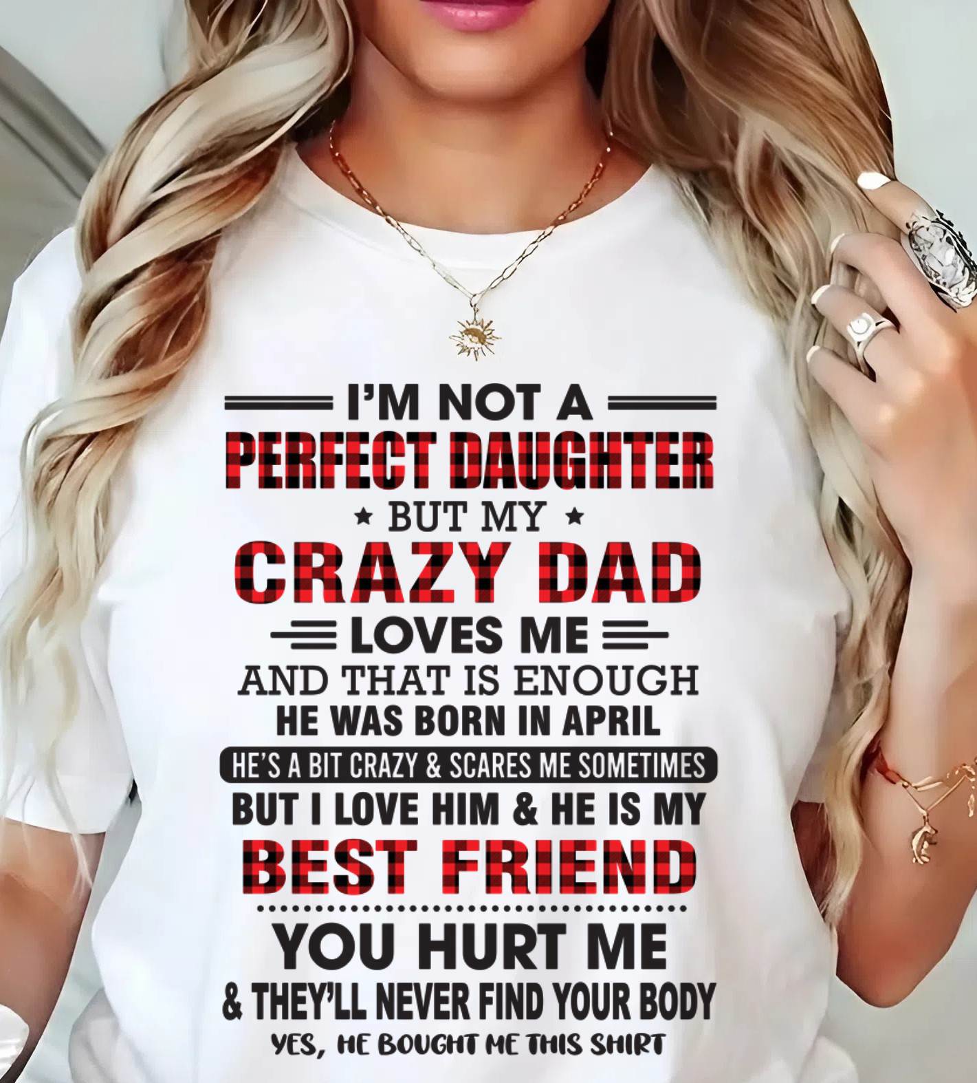 APRIL - I'M NOT A PERFECT DAUGHTER BUT MY CRAZY DAD - FROM DAD - TLEE04 (SKU26T-01-14-04)