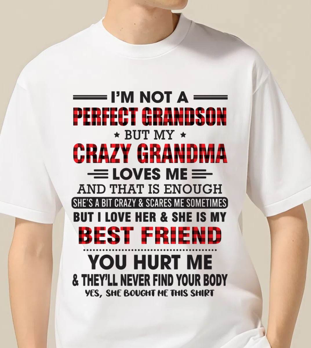 I’M NOT A PERFECT GRANDSON BUT MY CRAZY GRANDMA LOVES ME AND THAT IS ENOUGH - FROM GRANDMA - TLEE00 (SKU10-167-00)