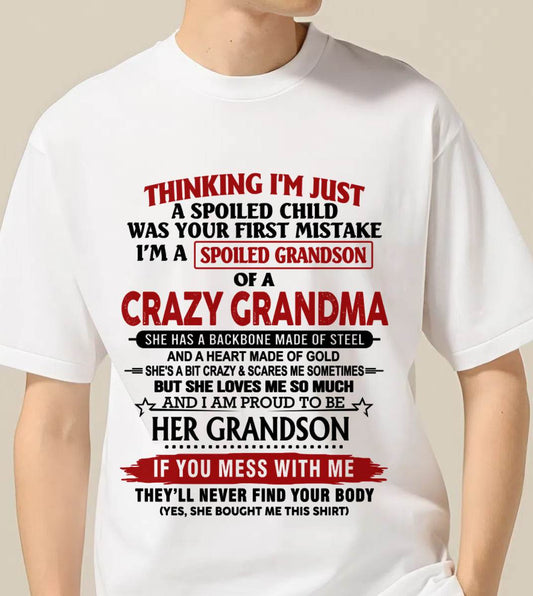 THINKING I’M JUST A SPOILED CHILD WAS YOUR FIRST MISTAKE  I’M A SPOILED GRANDSON OF A CRAZY GRANDMA - FROM GRANDMA - TLEE00 (SKU12-228-00)