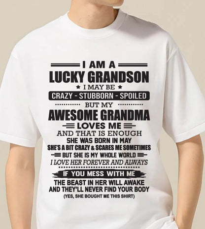 MAY - I AM A LUCKY GRANDSON I MAY BE CRAZY - STUBBORN - SPOILED BUT MY AWESOME GRANDMA LOVES ME AND THAT IS ENOUGH - FROM GRANDMA - TLEE05 (SKU11-48-05)