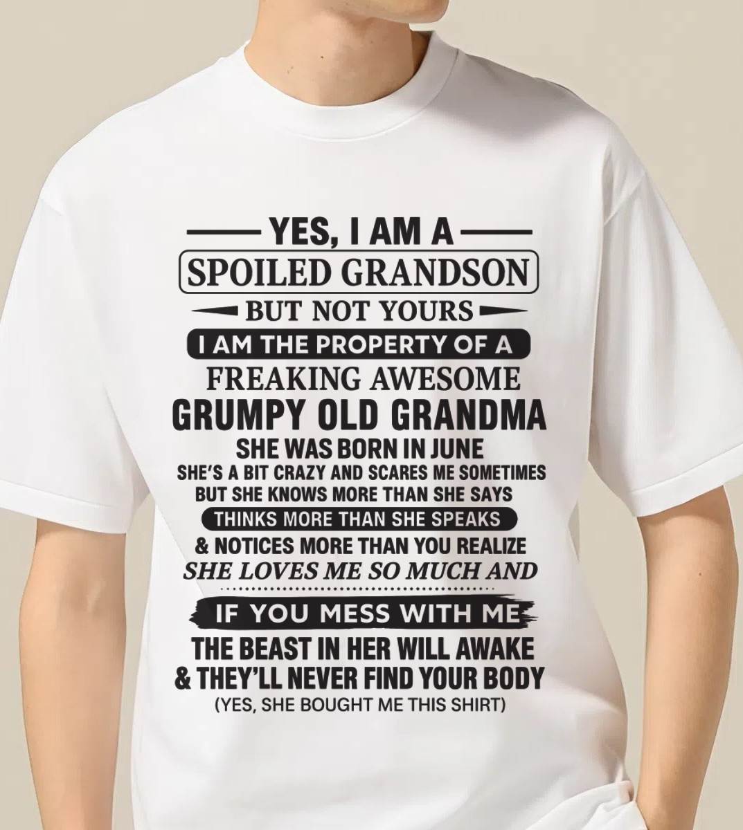 JUNE - YES, I AM A SPOILED GRANDSON BUT NOT YOURS I AM THE PROPERTY OF A FREAKING AWESOME GRUMPY OLD GRANDMA - FROM GRANDMA - TLEE06 (SKU10-171-06)
