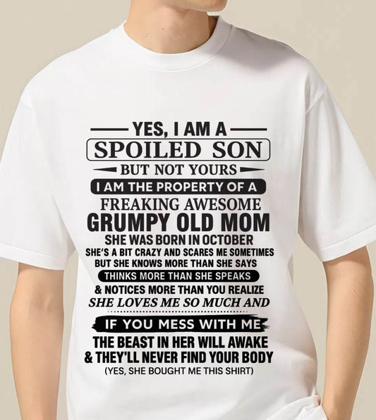 OCTOBER - YES, I AM A SPOILED SON BUT NOT YOURS  I AM THE PROPERTY OF A FREAKING AWESOME GRUMPY OLD MOM - FROM MOM - TLEE10 (SKU12-202-10)